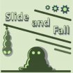 Slide and fall